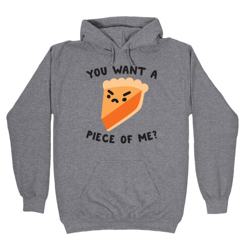 You Want A Piece Of Me? Hooded Sweatshirt