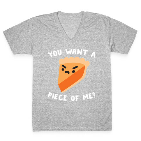 You Want A Piece Of Me? V-Neck Tee Shirt
