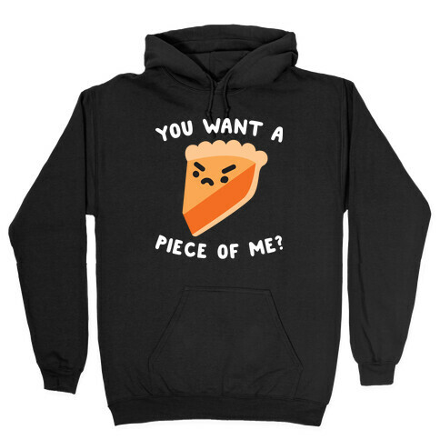 You Want A Piece Of Me? Hooded Sweatshirt