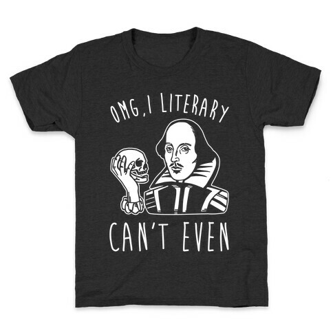 Omg I Literary Can't Even White Print Kids T-Shirt