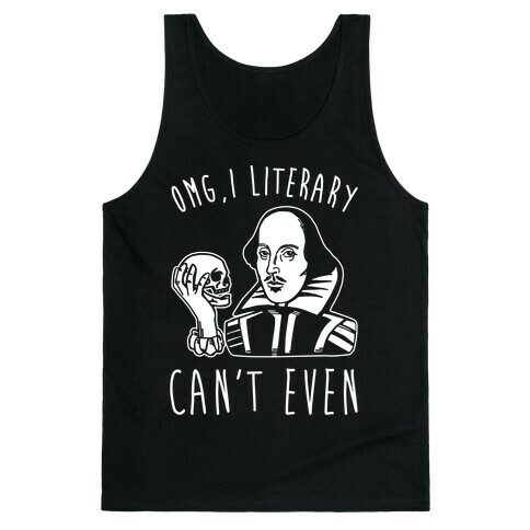 Omg I Literary Can't Even White Print Tank Top