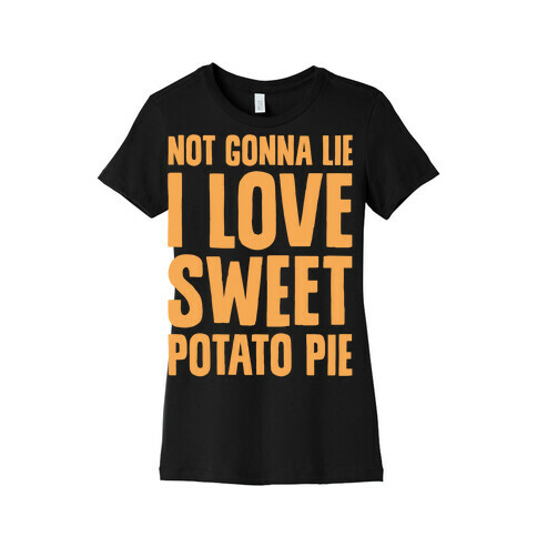 Not Gonna Lie I Love Sweet Potato Pie White Print Womens T-Shirt