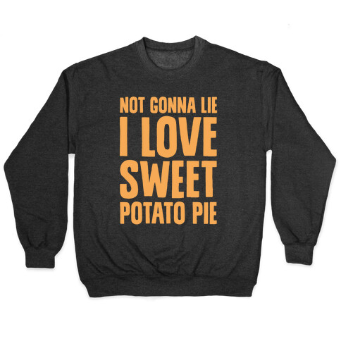 Not Gonna Lie I Love Sweet Potato Pie White Print Pullover