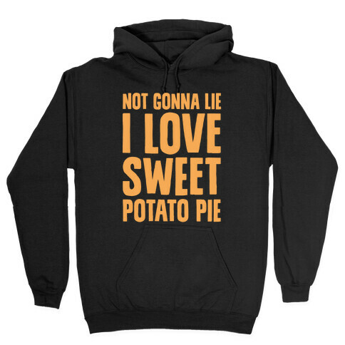 Not Gonna Lie I Love Sweet Potato Pie White Print Hooded Sweatshirt