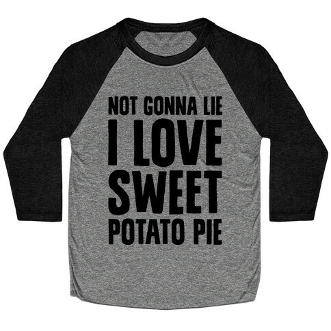 Not Gonna Lie I Love Sweet Potato Pie Baseball Tee