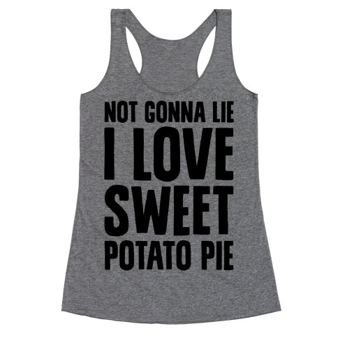 Not Gonna Lie I Love Sweet Potato Pie Racerback Tank Top