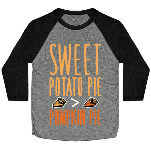 Sweet Potato Pie > Pumpkin Pie White Print Baseball Tee