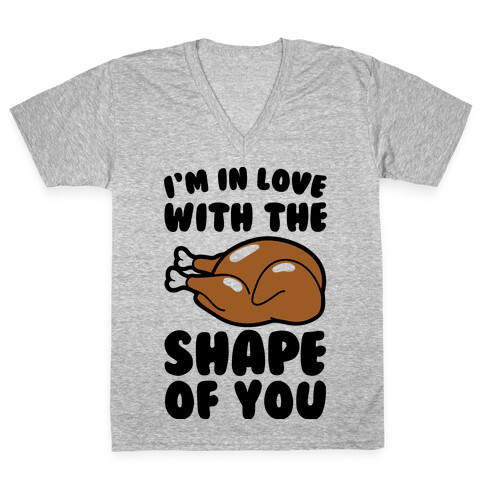 I'm In Love With The Shape of You Thanksgiving Parody V-Neck Tee Shirt