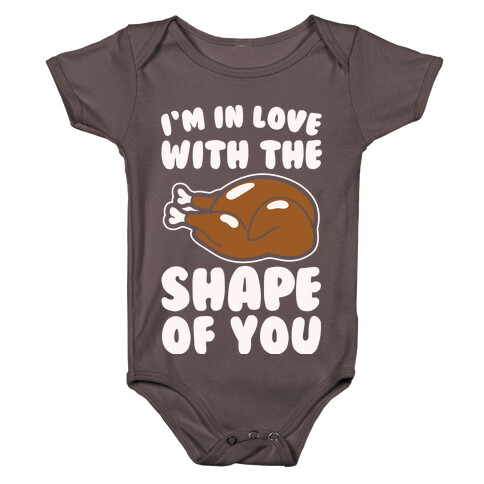 I'm In Love With The Shape of You Thanksgiving Parody White Print Baby One-Piece