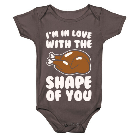 I'm In Love With The Shape of You Thanksgiving Parody White Print Baby One-Piece