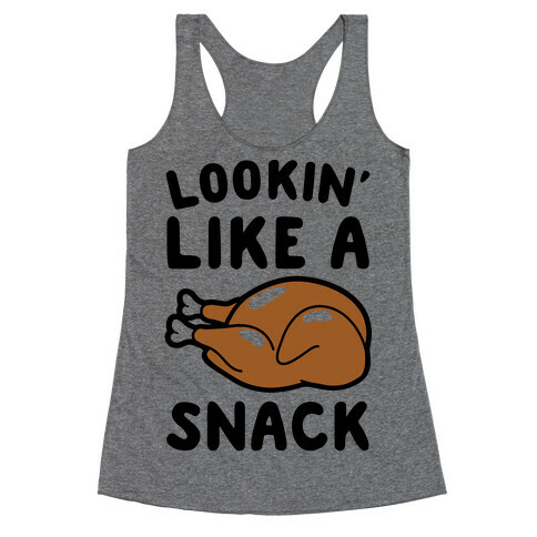 Lookin' Like A Snack Turkey Racerback Tank Top