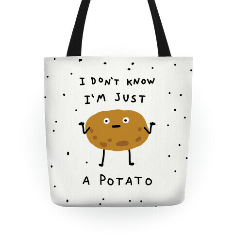 I Don't Know I'm Just A Potato Tote