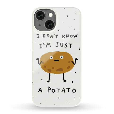 I Don't Know I'm Just A Potato Phone Case