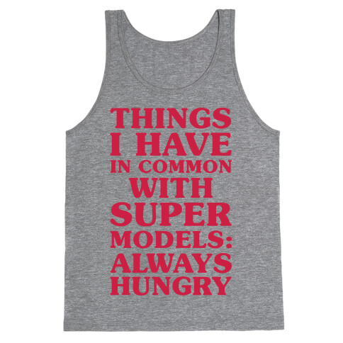 Things I have In Common With Supermodels Tank Top