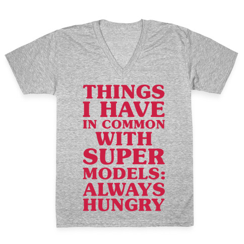 Things I have In Common With Supermodels V-Neck Tee Shirt