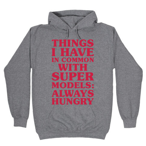 Things I have In Common With Supermodels Hooded Sweatshirt