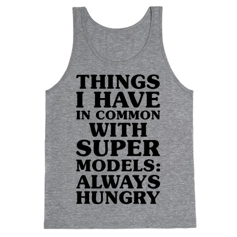 Things I have In Common With Supermodels Tank Top