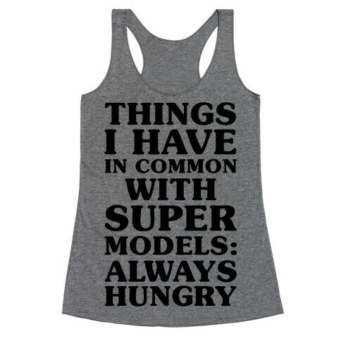 Things I have In Common With Supermodels Racerback Tank Top