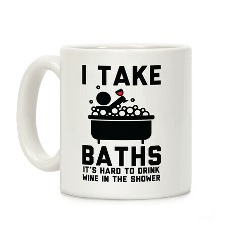 I Take Baths Coffee Mug