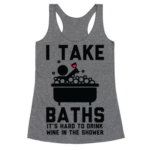 I Take Baths Racerback Tank Top