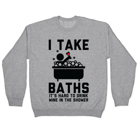 I Take Baths Pullover