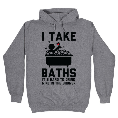 I Take Baths Hooded Sweatshirt