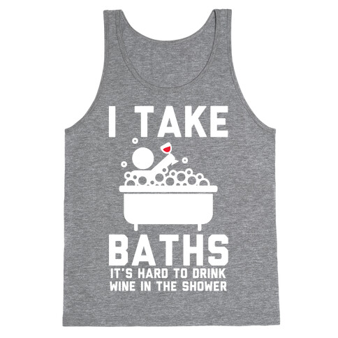 I Take Baths Tank Top