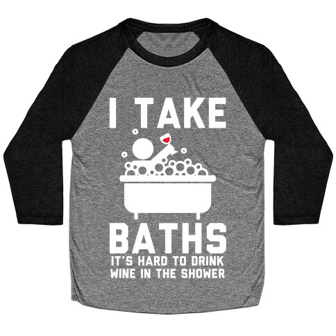 I Take Baths Baseball Tee