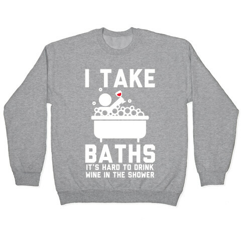 I Take Baths Pullover