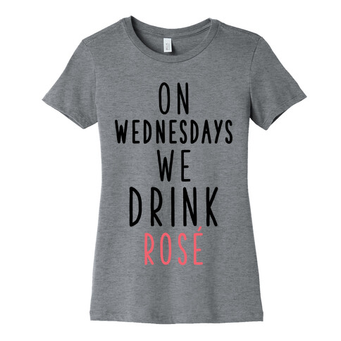 On Wednesdays We Drink Ros Womens T-Shirt