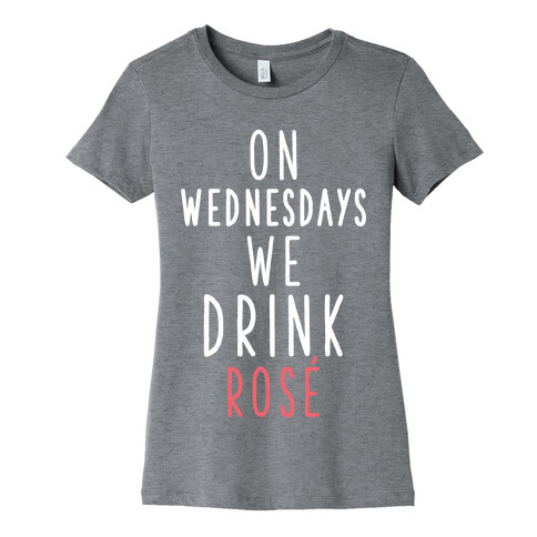 On Wednesdays We Drink Ros Womens T-Shirt