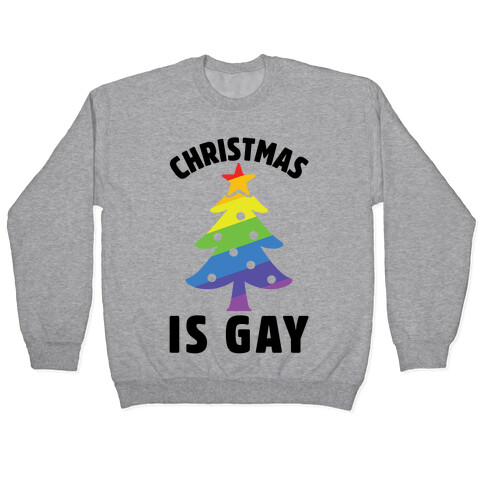 Christmas Is Gay Pullover