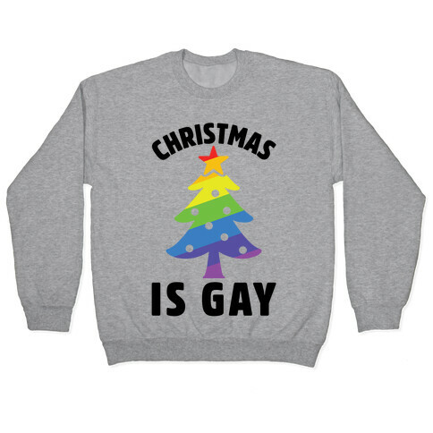 Christmas Is Gay Pullover