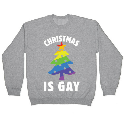 Christmas Is Gay Pullover