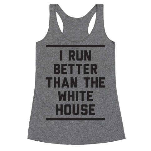 I Run Better Than The White House Racerback Tank Top