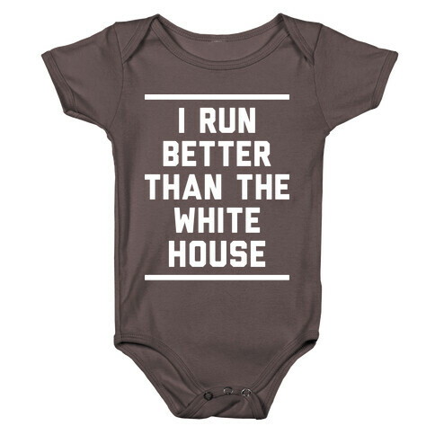 I Run Better Than The White House Baby One-Piece