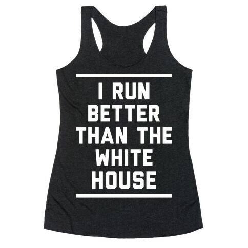 I Run Better Than The White House Racerback Tank Top