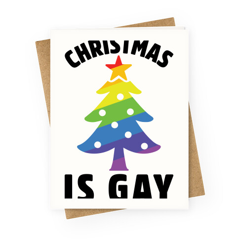 Christmas Is Gay Greeting Card