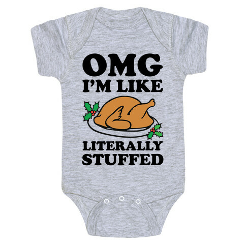 Omg I'm Like Literally Stuffed Baby One-Piece