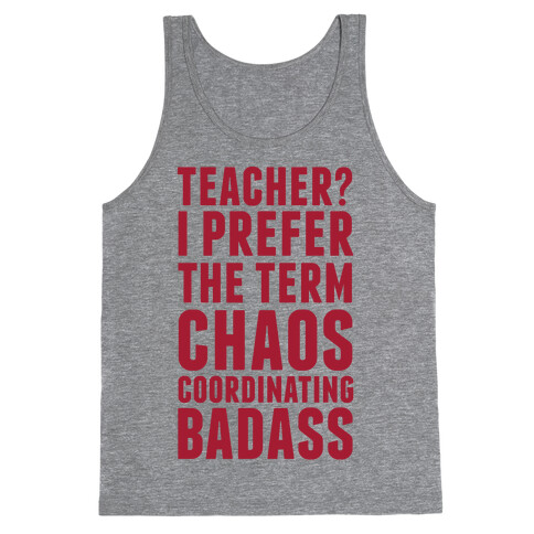 Teacher? I Prefer The Term Chaos Coordinating Badass Tank Top