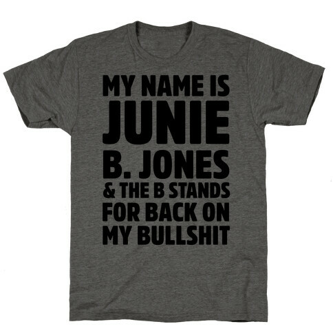 My Name is Junie B. Jones & The B Stands For Back On My Bullshit T-Shirt