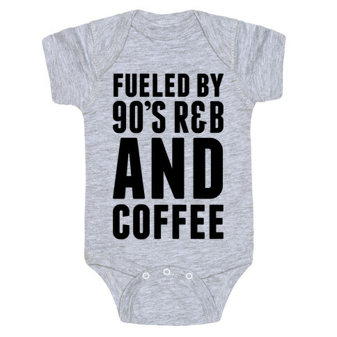 Fueled by 90's R&B and Coffee Baby One-Piece