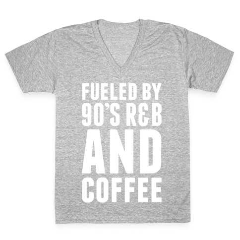 Fueled By 90's R&B and Coffee V-Neck Tee Shirt