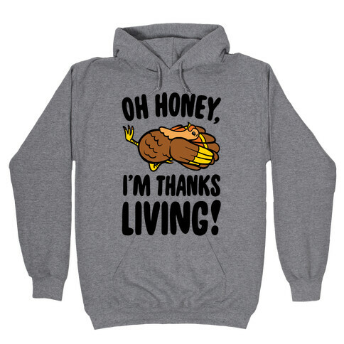 Oh Honey I'm Thanksliving Parody Hooded Sweatshirt