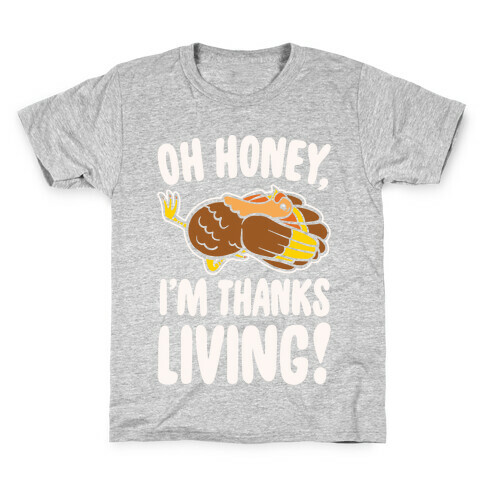 Oh Honey I'm Thanksliving Parody White Print Kids T-Shirt