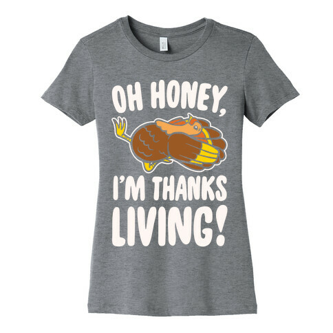 Oh Honey I'm Thanksliving Parody White Print Womens T-Shirt