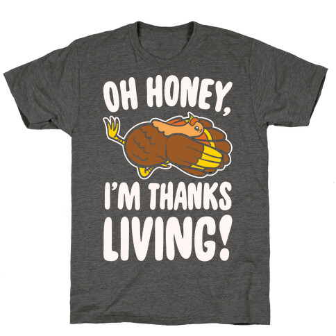 Oh Honey I'm Thanksliving Parody White Print T-Shirt