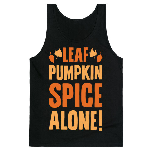 Leaf Pumpkin Spice Alone Parody White Print Tank Top