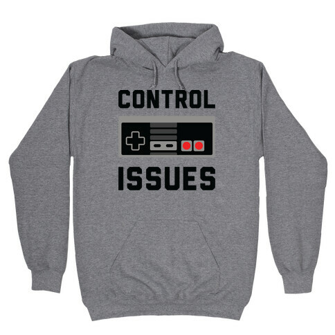 Control Issues Hooded Sweatshirt