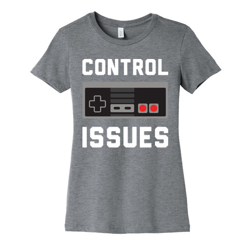 Control Issues Womens T-Shirt